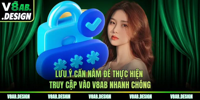 Lưu ý cần nắm để thực hiện truy cập vào V8AB nhanh chóng