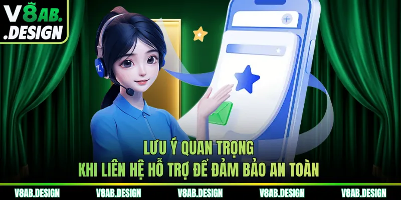 Lưu ý quan trọng khi liên hệ hỗ trợ để đảm bảo an toàn