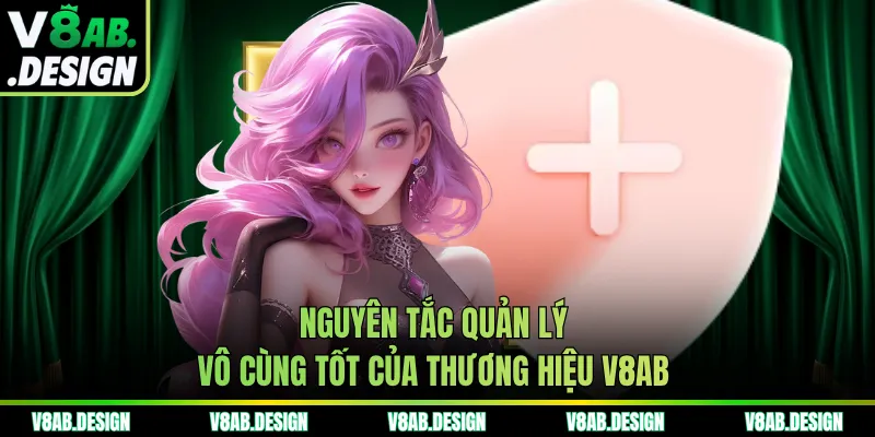 Nguyên tắc quản lý vô cùng tốt của thương hiệu V8AB