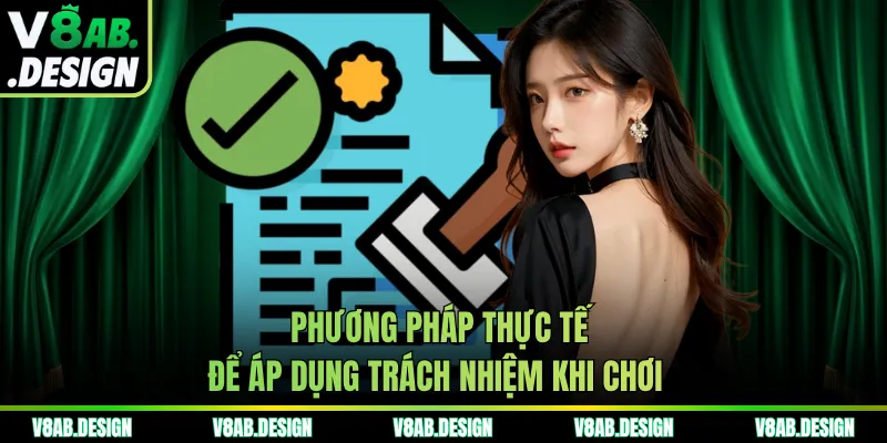 Phương pháp thực tế để áp dụng trách nhiệm khi chơi