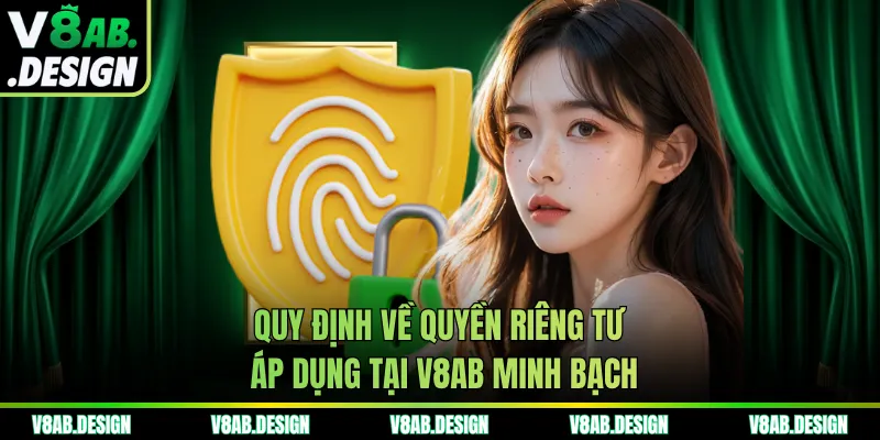 Quy định về quyền riêng tư áp dụng tại V8AB minh bạch