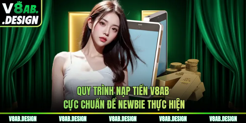 Quy trình nạp tiền V8AB cực chuẩn để newbie thực hiện