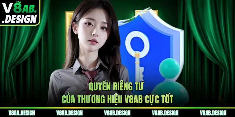 Quyền riêng tư của thương hiệu V8AB cực tốt