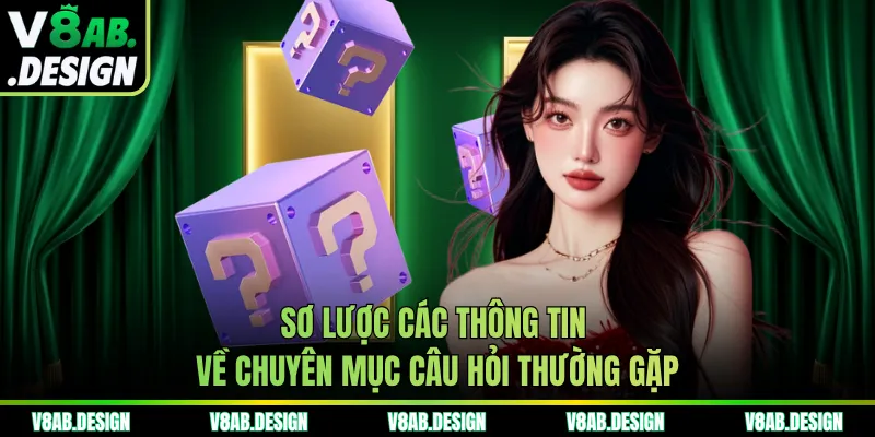 Sơ lược các thông tin về chuyên mục câu hỏi thường gặp