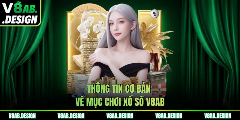 Thông tin cơ bản về mục chơi xổ số V8AB