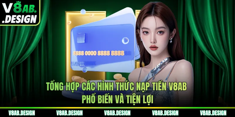 Tổng hợp các hình thức nạp tiền V8AB phổ biến và tiện lợi